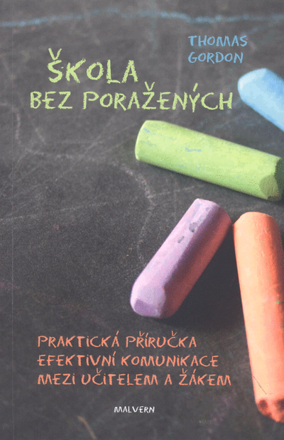 Škola bez poražených - Praktická příručka efektivní komunikace mezi učitelem a žákem