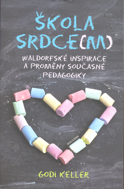 Škola srdce(m) - Waldorfské inspirace a proměny současné pedagogiky