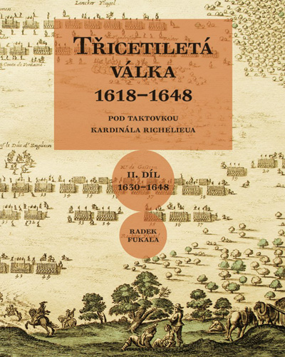 Třicetiletá válka 1618-1648 - II. díl 1630–1648. Pod taktovkou kardinála Richelieua